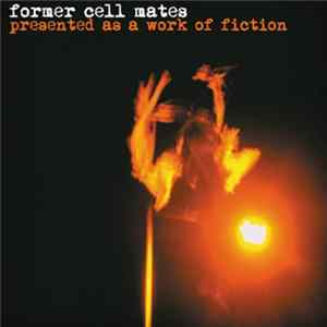 Former Cell Mates - Presented As A Work Of Fiction FLAC
