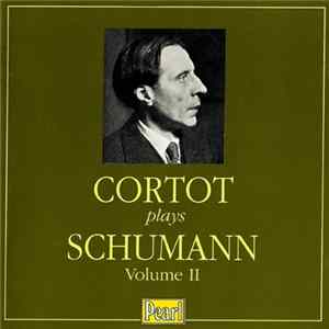 Cortot Plays Schumann - Cortot Plays Schumann - Volume II FLAC