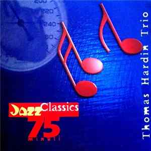 Thomas Hardin Trio - Jazz Classics 75 Minuti FLAC