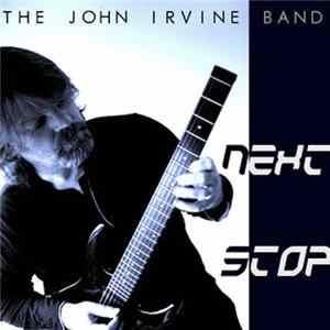 The John Irvine Band - Next Stop FLAC