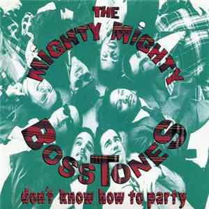 The Mighty Mighty BossToneS - Don't Know How To Party FLAC