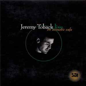 Jeremy Toback - Live On Acoustic Cafe FLAC