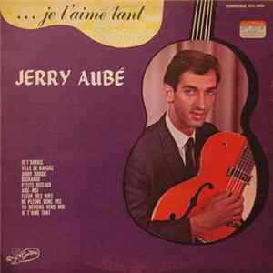Jerry Aubé - Je T'Aime Tant FLAC
