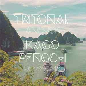 Tritonal - Anchor (Kago Pengchi Deeper Mix) FLAC