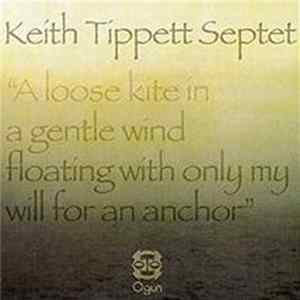 Keith Tippett Septet - A Loose Kite In A Gentle Wind Floating With Only My Will For An Anchor FLAC