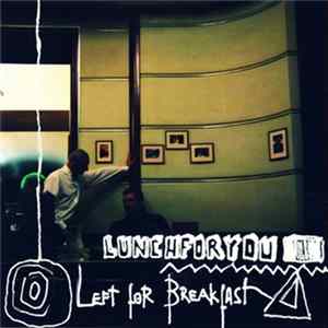 Lunchforyou - Left For Breakfast FLAC