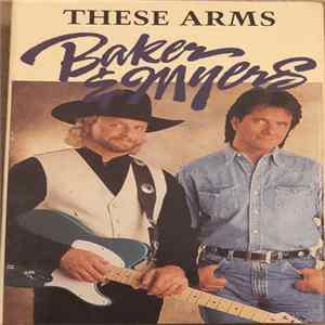 Baker & Myers - These Arms / Years From Here FLAC