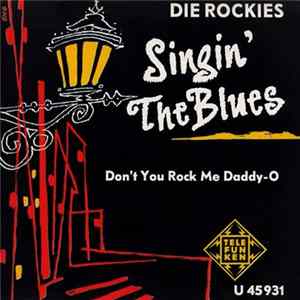 Die Rockies - Don't You Rock Me Daddy-O! / Singin' The Blues FLAC