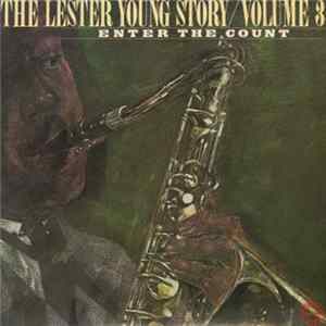 Lester Young - The Lester Young Story / Volume 3 Enter The Count FLAC