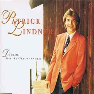 Patrick Lindner - Daheim, das ist Geborgenheit FLAC