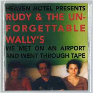 Rudy & The Unforgettable Wally's - We Met On An Airport And Went Through Tape FLAC