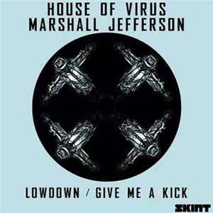 House Of Virus & Marshall Jefferson - Lowdown / Give Me A Kick FLAC
