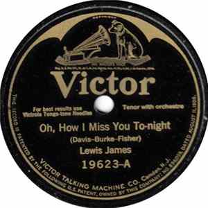 Lewis James - Oh, How I Miss You To-night / I Don't Care What You Used To Be (I Know What You Are To-day) FLAC