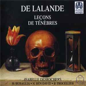 De Lalande - Isabelle Desrochers • M. Buraglia • N. Ben David • P. Trocellier - Leçons De Ténèbres FLAC