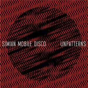 Simian Mobile Disco - Unpatterns FLAC
