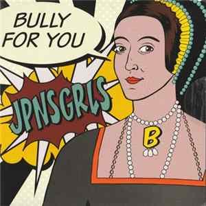 JPNSGRLS - Bully For You FLAC