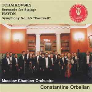 Tchaikovsky, Haydn, Moscow Chamber Orchestra, Constantine Orbelian - Serenade For Strings / Symphony No. 45 "Farewell" FLAC