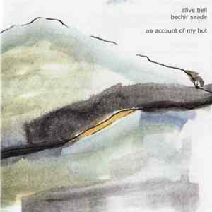 Clive Bell / Bechir Saade - An Account Of My Hut FLAC