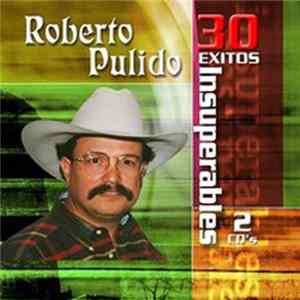 Roberto Pulido - 30 Exitos Insuperables FLAC