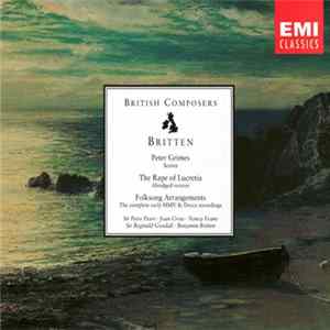 Britten, Peter Pears, Joan Cross, Nancy Evans, Reginald Goodall - Peter Grimes (Scenes) • The Rape of Lucretia (Abridged) • Folksong Arrangements FLAC
