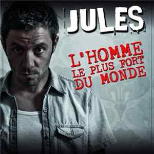 Jules - L'homme Le Plus Fort Du Monde FLAC
