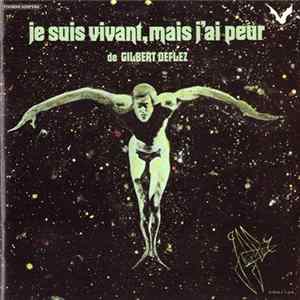 Gilbert Deflez - Je Suis Vivant, Mais J'ai Peur FLAC