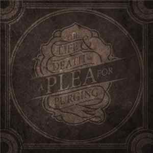 A Plea For Purging - The Life & Death Of A Plea For Purging FLAC