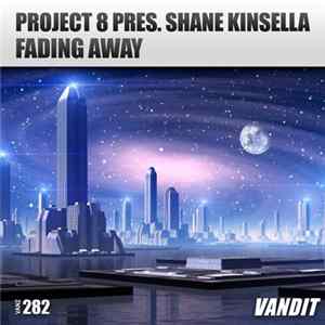 Project 8 Pres. Shane Kinsella - Fading Away FLAC