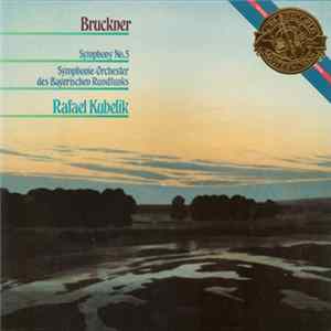 Bruckner, Symphonie-Orchester Des Bayerischen Rundfunks, Rafael Kubelik - Symphony No.3 In D Minor (Revised Version Of 1878) FLAC