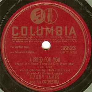 Harry James And His Orchestra - I Cried For You / Let Me Up FLAC