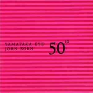 Yamataka Eye, John Zorn - 50¹º FLAC