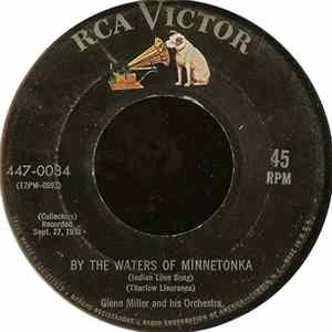 Glenn Miller And His Orchestra - By The Waters Of Minnetonka (Indian Love Song) / Anvil Chorus FLAC