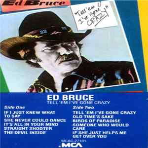 Ed Bruce - Tell 'Em I've Gone Crazy FLAC
