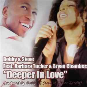 Bobby & Steve Feat. Barbara Tucker & Bryan Chambers - Deeper In Love FLAC