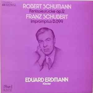 Robert Schumann, Franz Schubert, Eduard Erdmann - Fantasiestücke Op. 12 / Impromptus D. 899 FLAC