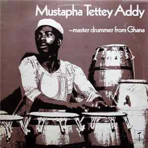 Mustapha Tettey Addy - Master Drummer From Ghana FLAC