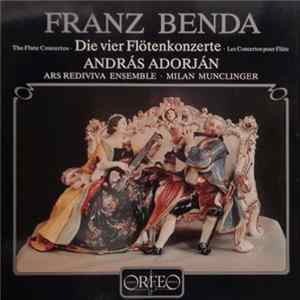 Franz Benda - András Adorján, Ars Rediviva Ensemble, Milan Munclinger - Die Vier Flötenkonzerte / The Flute Concertos / Les Concertos Pour Flûte FLAC