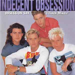 Indecent Obsession - Obsession Say "12 Inch Mixes!" FLAC