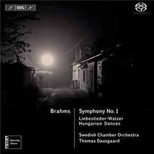 Johannes Brahms, Thomas Dausgaard, Swedish Chamber Orchestra - Brahms: Symphony No. 1; Liebeslieder-Walzer; Hungarian Dances FLAC