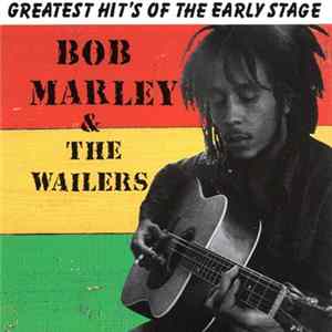 Bob Marley & The Wailers - Greatest Hit's Of The Early Stage FLAC