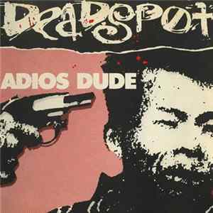 Deadspot - Adios Dude FLAC