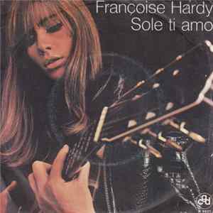 Françoise Hardy - Sole Ti Amo / Il Granchio FLAC