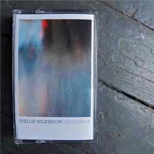 Phillip Wilkerson - Deliquesce FLAC