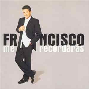 Francisco - Me Recordarás FLAC