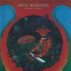 Jaxx Madicine - Distant Classic FLAC