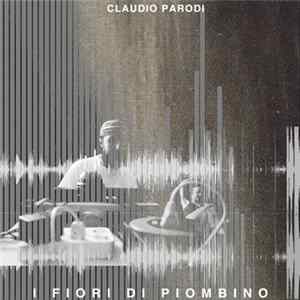 Claudio Parodi - I Fiori Di Piombino FLAC