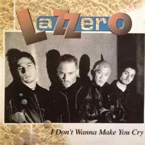 Lazzero - I Don't Wanna Make You Cry FLAC