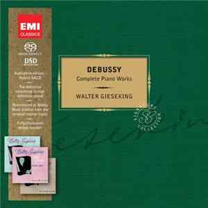 Debussy - Walter Gieseking - Complete Piano Works FLAC