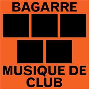 Bagarre - Musique De Club FLAC
