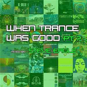 Steve Eagle - When Trance Was Good Pt. 7 FLAC